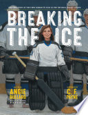 Breaking the Ice: The True Story of the First Woman to Play in the National Hockey League cover