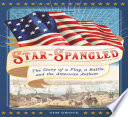 Star-Spangled: The Story of a Flag, a Battle and the American Anthem cover