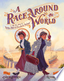 A Race Around the World: The True Story of Nellie Bly & Elizabeth Bisland cover