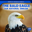 The Bald Eagle: Our National Emblem cover