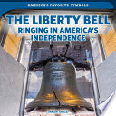 The Liberty Bell: Ringing in America's Independence cover