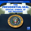 The Presidential Seal: Official Symbol of the President cover