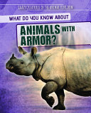 What Do You Know About Animals with Armor? cover