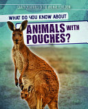 What Do You Know About Animals with Pouches? cover