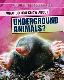 What Do You Know About Underground Animals? cover