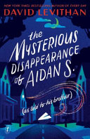 The Mysterious Disappearance of Aidan S. (As Told to His Brother) cover
