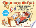 Rube Goldberg's Simple Normal Humdrum School Day cover