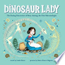 Dinosaur Lady: The Daring Discoveries of Mary Anning, the First Paleontologist cover