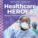 Healthcare Heroes: Medical Workers Take On COVID-19 cover