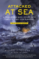Attacked at Sea : A True World War II Story of a Family's Fight for Survival (Young Readers Adaptation) cover