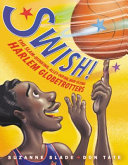 Swish!: The Slam-Dunking, Alley-Ooping, High-Flying Harlem Globetrotters cover