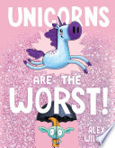 Unicorns Are the Worst! cover