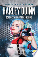 Harley Quinn: DC Comics Villain Turned Heroine cover