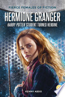 Hermione Granger: Harry Potter Student Turned Heroine cover