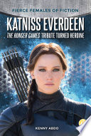 Katniss Everdeen: The Hunger Games Tribute Turned Heroine cover