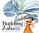 Building Zaha: The Story of Architect Zaha Hadid cover