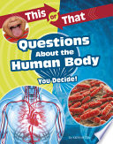 This or That Questions About the Human Body: You Decide! cover