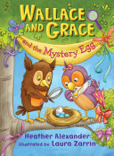 Wallace and Grace and the Mystery Egg cover