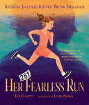 Her Fearless Run: Kathrine Switzer's Historic Boston Marathon cover