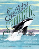 The Spirit of Springer:The Real-Life Rescue of an Orphaned Orca cover