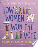 How Women Won the Vote: Alice Paul, Lucy Burns, and Their Big Idea cover