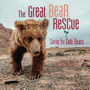 The Great Bear Rescue: Saving the Gobi Bears cover