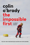 The Impossible First: An Explorer's Race Across Antarctica: Young Readers Edition cover