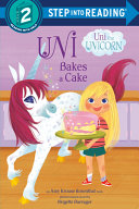 Uni the Unicorn: Uni Bakes a Cake cover