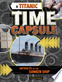 A Titanic Time Capsule: Artifacts of the Sunken Ship cover