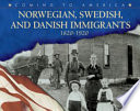 Norwegian, Swedish, and Danish Immigrants, 1820-1920 cover