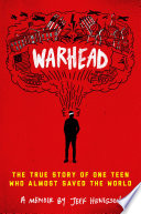 Warhead: The True Story of One Teen Who Almost Saved the World cover