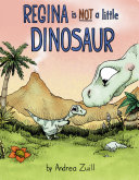 Regina Is Not a Little Dinosaur cover