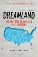 Dreamland: The True Tale of America's Opiate Epidemic cover