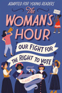 The Woman's Hour: Our Fight for the Right to Vote (Adapted for Young Readers) cover
