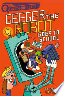 Geeger the Robot Goes to School! cover