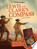 Lewis and Clark’s Compass: What an Artifact Can Tell Us About the Historic Expedition cover