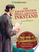 The Emancipation Proclamation Inkstand: What an Artifact Can Tell Us About the Historic Document cover