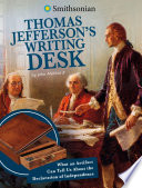 Thomas Jefferson’s Writing Desk: What an Artifact Can Tell Us About the Declaration of Independence cover