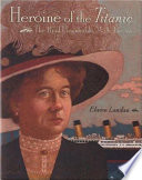 Heroine of the Titanic: The Real Unsinkable Molly Brown cover