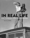 In Real Life: Six Women Photographers cover