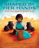 Shaped by Her Hands: Potter Maria Martinez cover