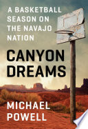 Canyon Dreams: A Basketball Season on the Navajo Nation cover