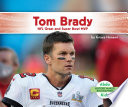 Tom Brady: NFL Great and Super Bowl MVP cover