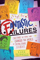 Fantastic Failures: True Stories of People Who Changed the World by Falling Down First cover