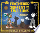 Feathered Serpent and the Five Suns: A Mesoamerican Creation Myth cover