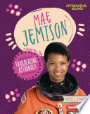 Mae Jemison: Trailblazing Astronaut cover