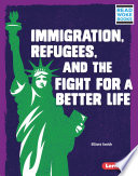Immigration, Refugees, and the Fight for a Better Life cover