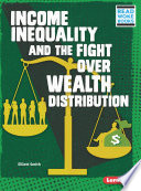 Income Inequality and the Fight over Wealth Distribution cover