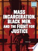 Mass Incarceration, Black Men, and the Fight for Justice cover