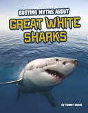 Busting Myths About Great White Sharks cover